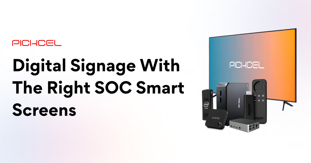 Upgrade your digital signage with the right SOC smart screens.