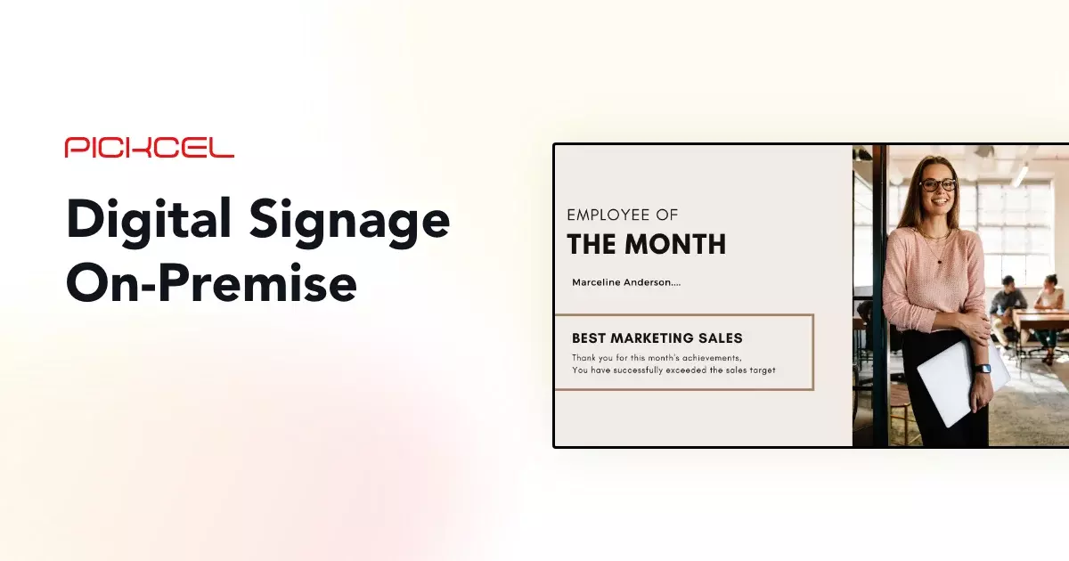 On-Premise Digital Signage — For Facilities Requiring Local Data Control